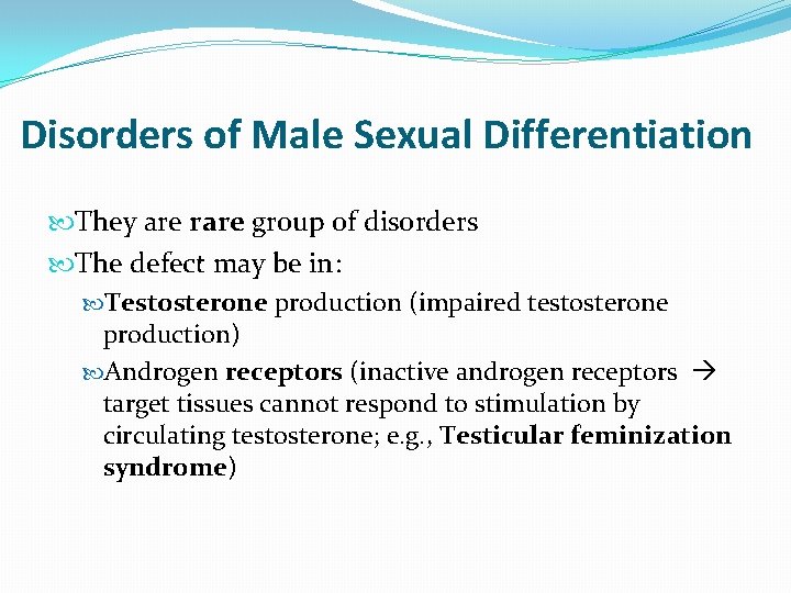 Disorders of Male Sexual Differentiation They are rare group of disorders The defect may