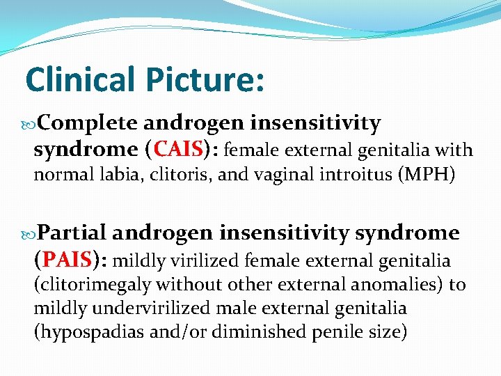 Clinical Picture: Complete androgen insensitivity syndrome (CAIS): female external genitalia with normal labia, clitoris,