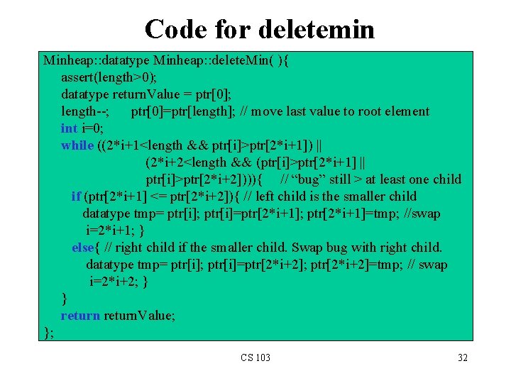 Code for deletemin Minheap: : datatype Minheap: : delete. Min( ){ assert(length>0); datatype return.