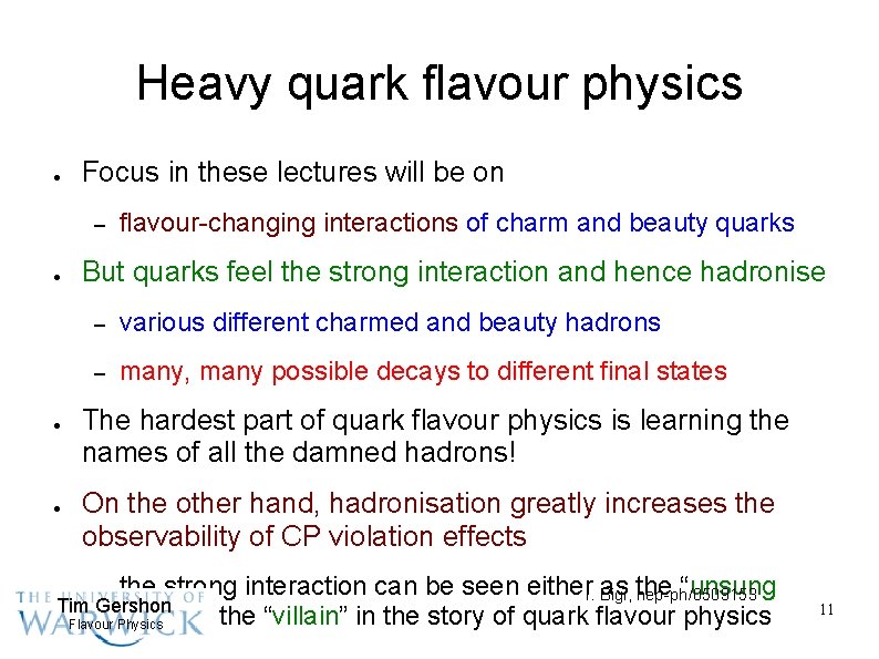 Heavy quark flavour physics ● Focus in these lectures will be on – ●