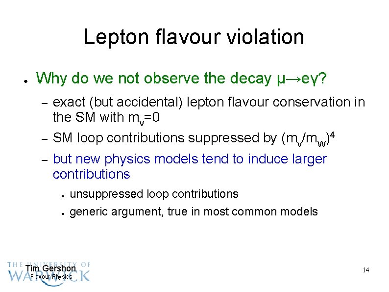 Lepton flavour violation ● Why do we not observe the decay μ→eγ? – exact