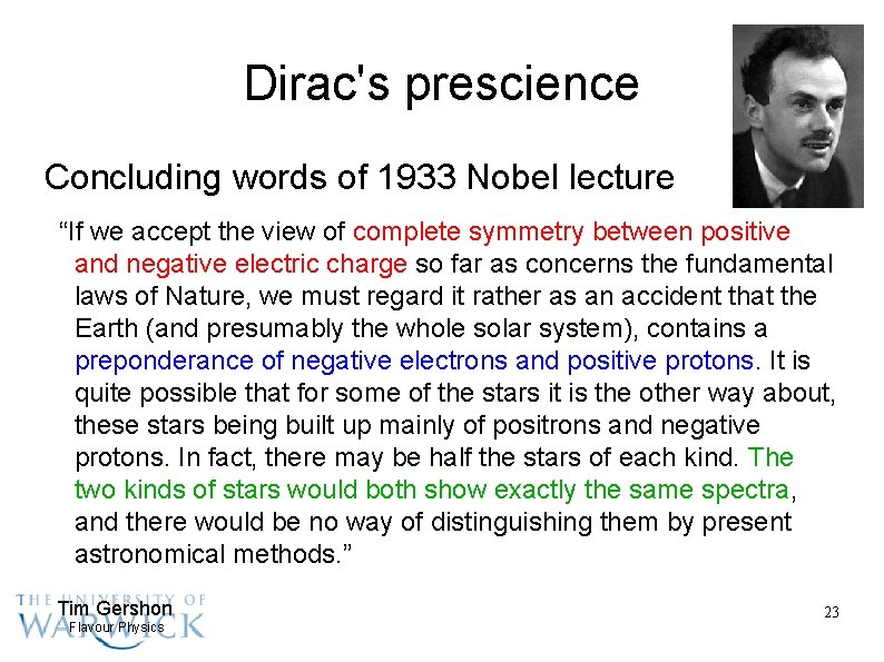 Dirac's prescience Concluding words of 1933 Nobel lecture “If we accept the view of