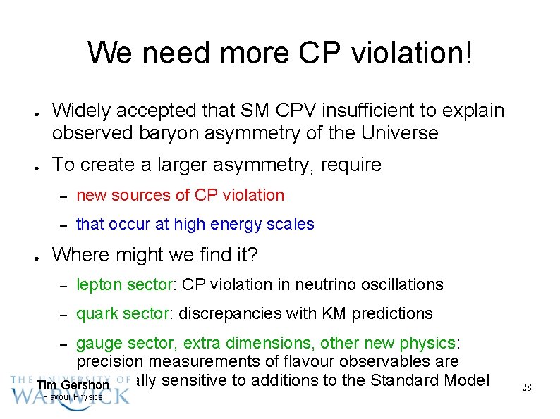 We need more CP violation! ● ● ● Widely accepted that SM CPV insufficient