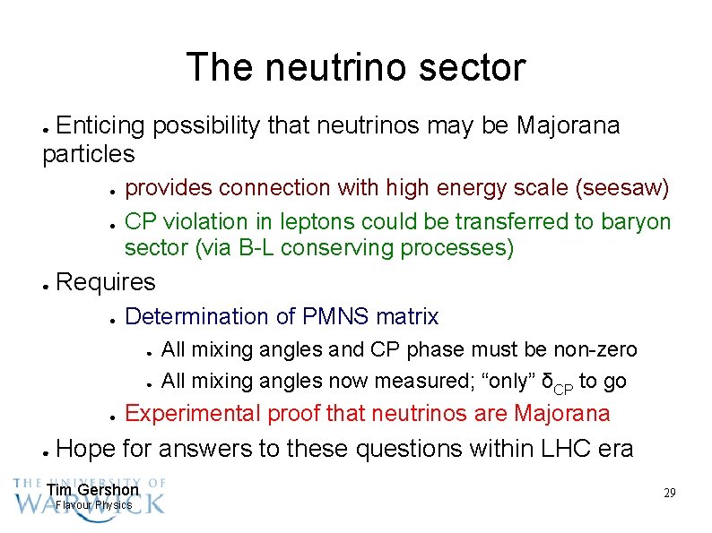 The neutrino sector Enticing possibility that neutrinos may be Majorana particles ● ● provides