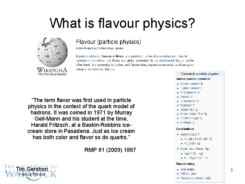 What is flavour physics? “The term flavor was first used in particle physics in