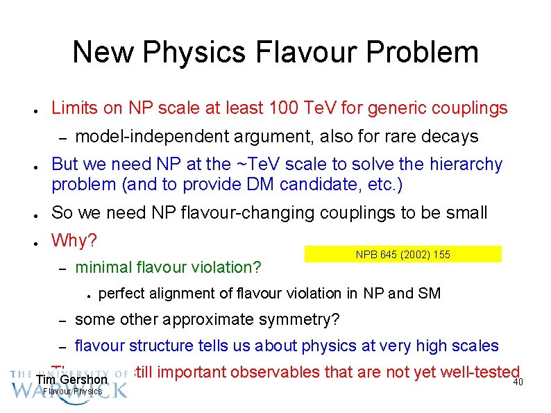 New Physics Flavour Problem ● Limits on NP scale at least 100 Te. V