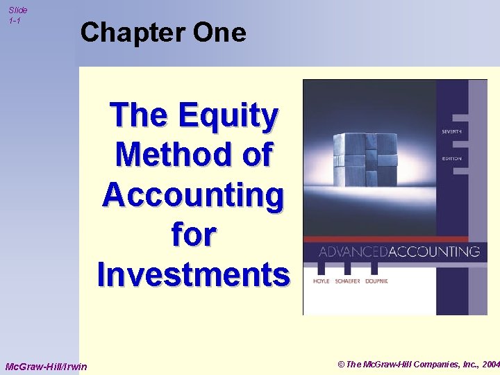 Slide 1 -1 Chapter One The Equity Method of Accounting for Investments Mc. Graw-Hill/Irwin