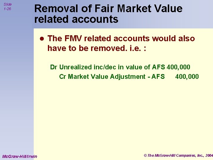 Slide 1 -26 Removal of Fair Market Value related accounts l The FMV related