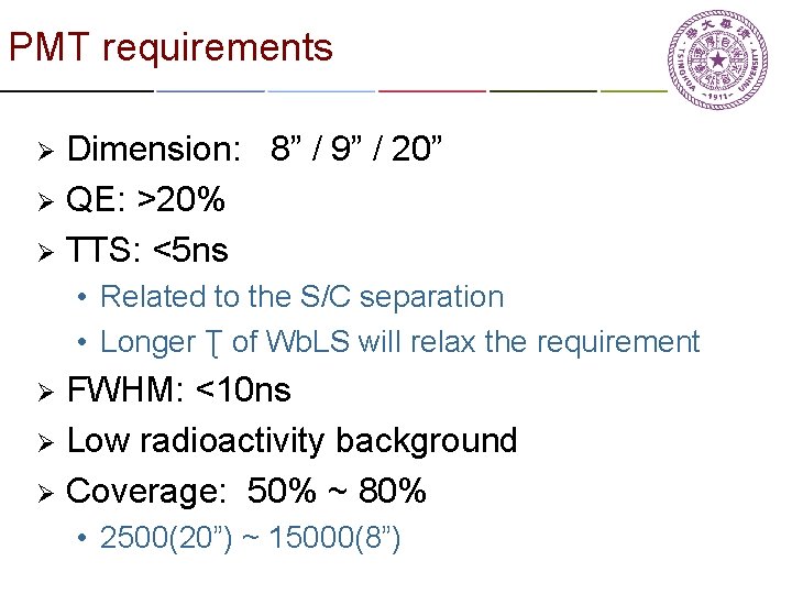 PMT requirements Dimension: 8” / 9” / 20” Ø QE: >20% Ø TTS: <5