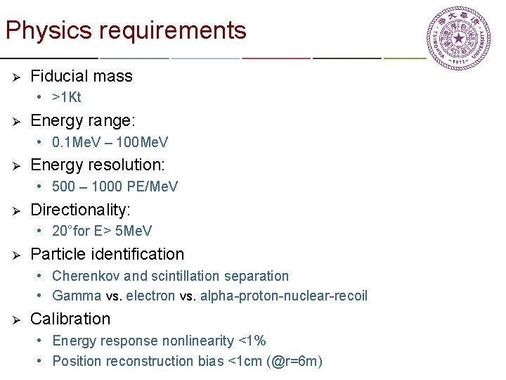 Physics requirements Ø Fiducial mass • >1 Kt Ø Energy range: • 0. 1