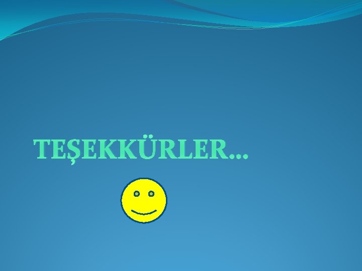 TEŞEKKÜRLER… 