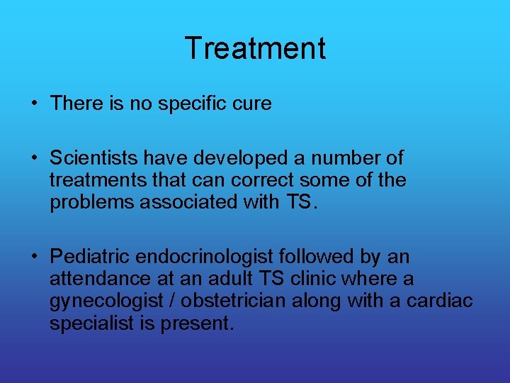Treatment • There is no specific cure • Scientists have developed a number of