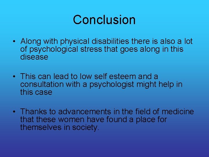 Conclusion • Along with physical disabilities there is also a lot of psychological stress