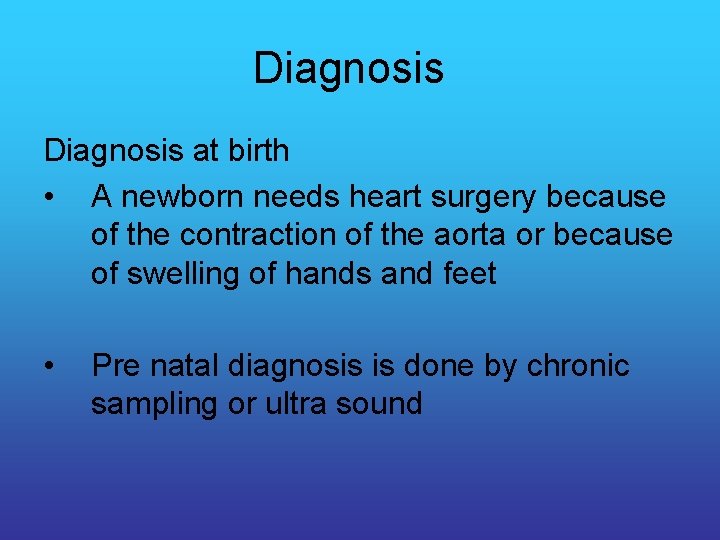 Diagnosis at birth • A newborn needs heart surgery because of the contraction of
