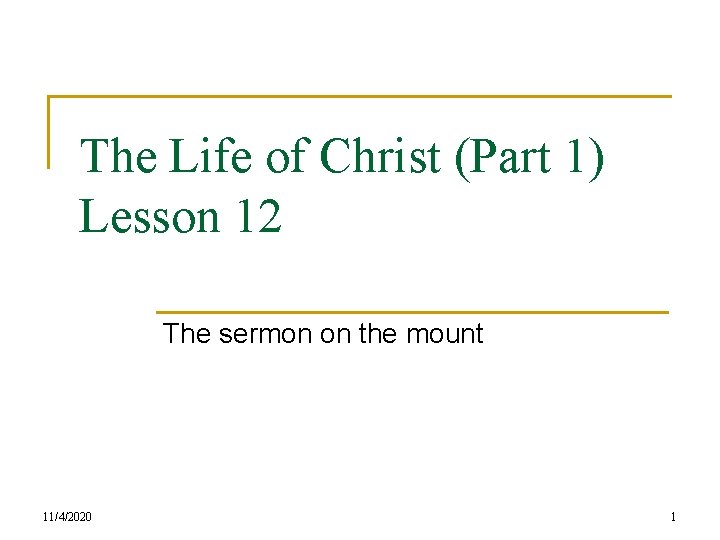 The Life of Christ (Part 1) Lesson 12 The sermon on the mount 11/4/2020