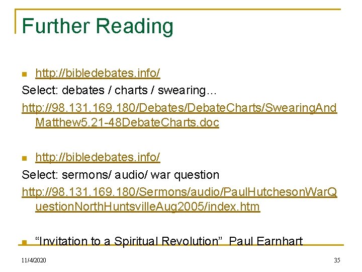 Further Reading http: //bibledebates. info/ Select: debates / charts / swearing… http: //98. 131.