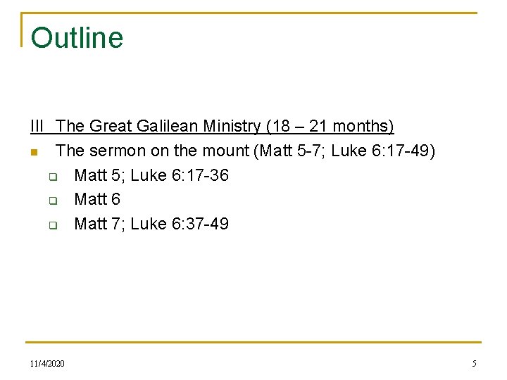 Outline III The Great Galilean Ministry (18 – 21 months) n The sermon on