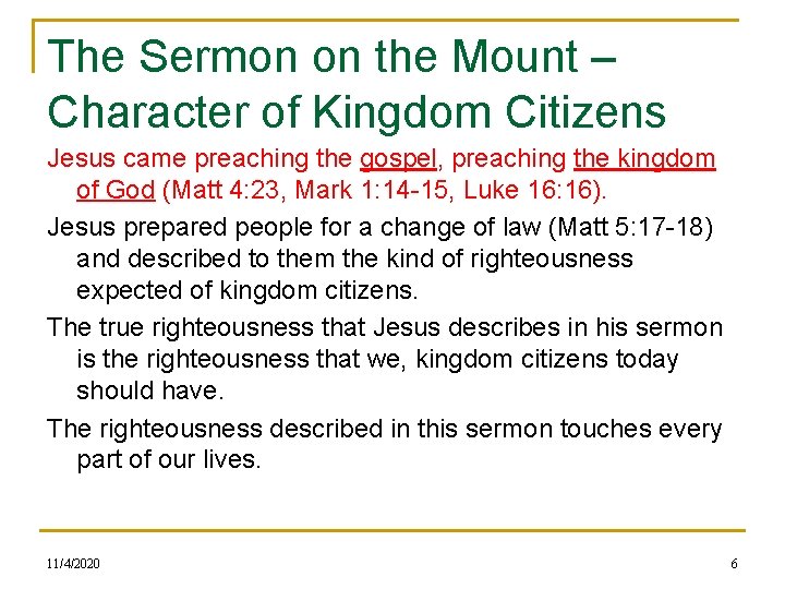 The Sermon on the Mount – Character of Kingdom Citizens Jesus came preaching the