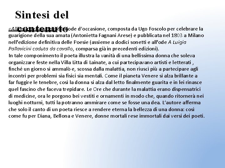 Sintesi del «All'amica risanata» è un’ode d’occasione, composta da Ugo Foscolo per celebrare la