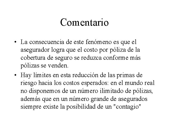 Comentario • La consecuencia de este fenómeno es que el asegurador logra que el