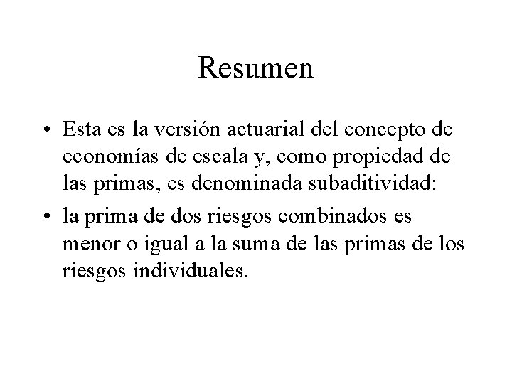 Resumen • Esta es la versión actuarial del concepto de economías de escala y,