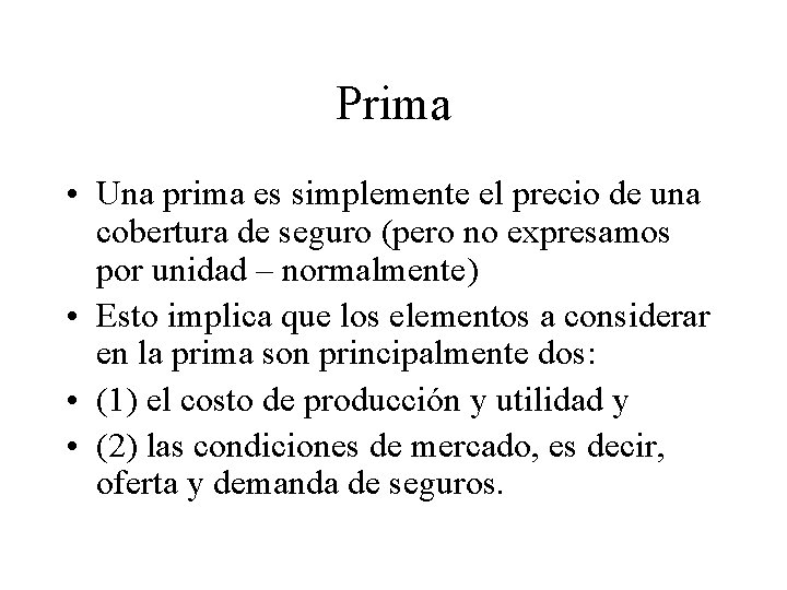 Prima • Una prima es simplemente el precio de una cobertura de seguro (pero