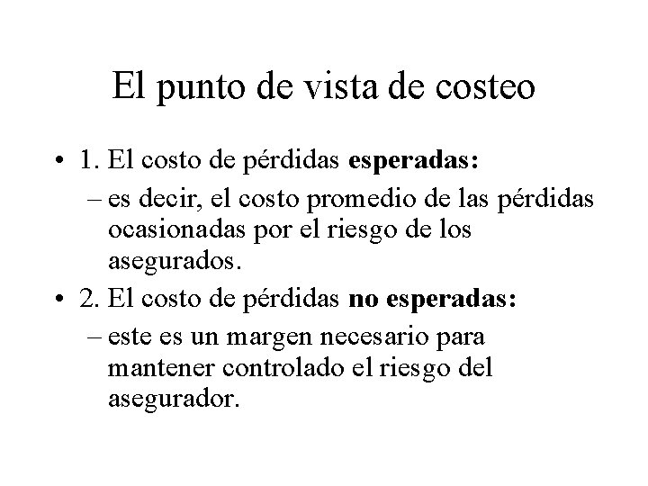 El punto de vista de costeo • 1. El costo de pérdidas esperadas: –