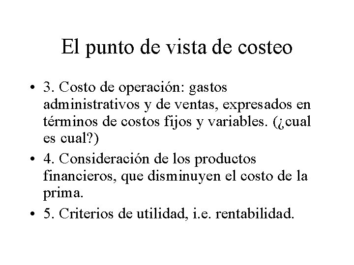 El punto de vista de costeo • 3. Costo de operación: gastos administrativos y