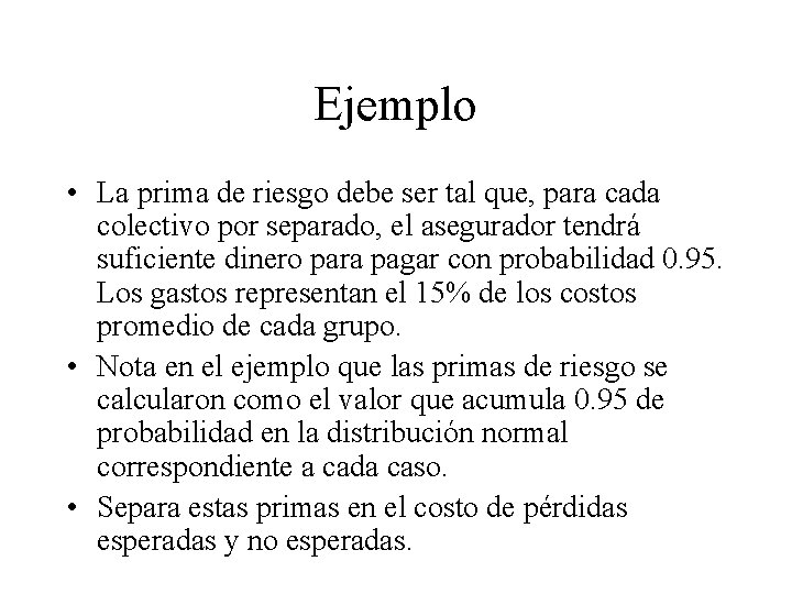 Ejemplo • La prima de riesgo debe ser tal que, para cada colectivo por