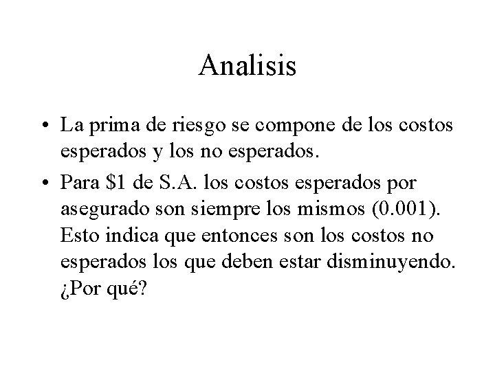 Analisis • La prima de riesgo se compone de los costos esperados y los