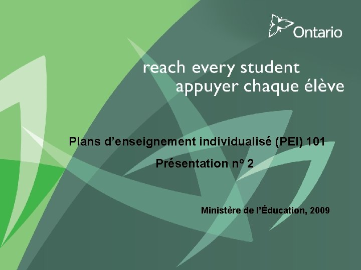 Plans d’enseignement individualisé (PEI) 101 Présentation no 2 Ministère de l’Éducation, 2009 