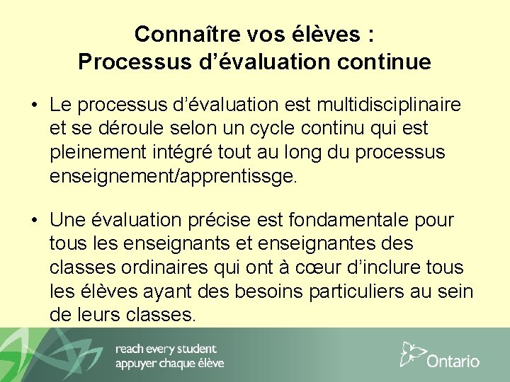 Connaître vos élèves : Processus d’évaluation continue • Le processus d’évaluation est multidisciplinaire et