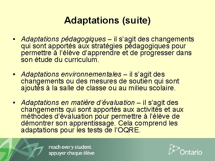 Adaptations (suite) • Adaptations pédagogiques – il s’agit des changements qui sont apportés aux