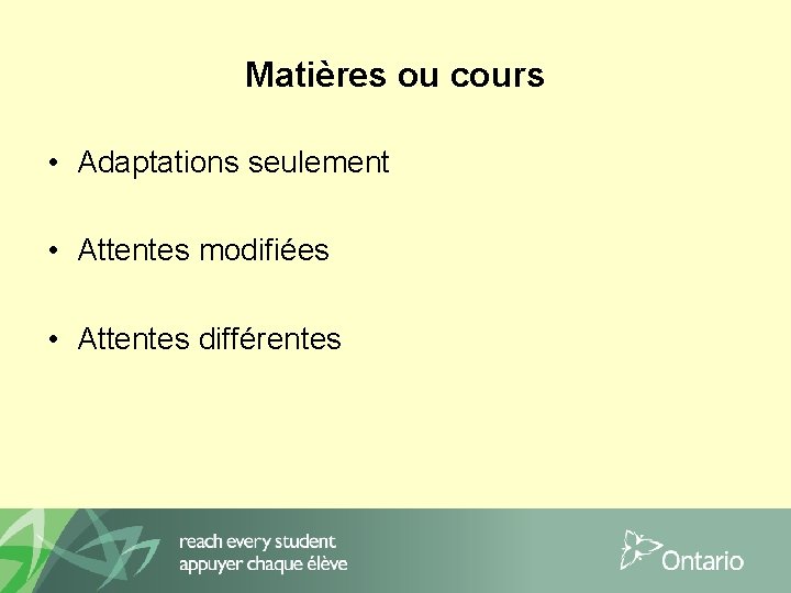 Matières ou cours • Adaptations seulement • Attentes modifiées • Attentes différentes 