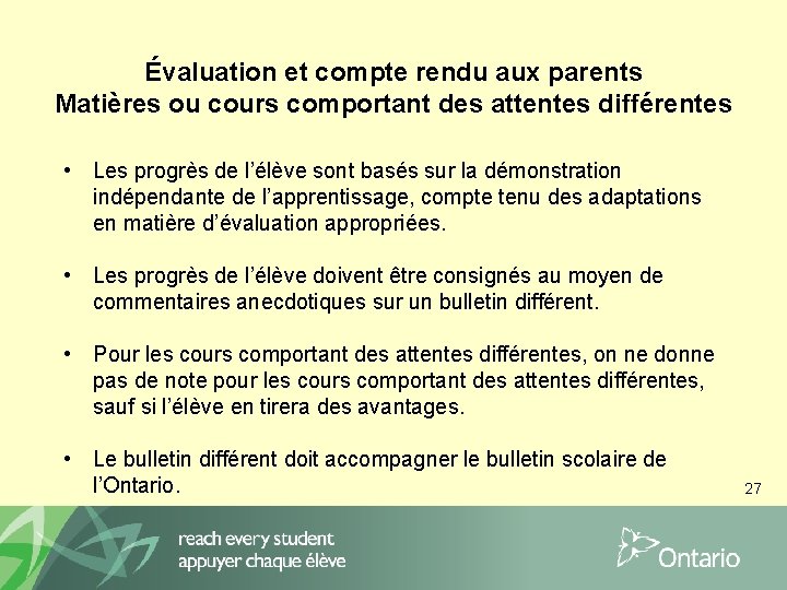 Évaluation et compte rendu aux parents Matières ou cours comportant des attentes différentes •