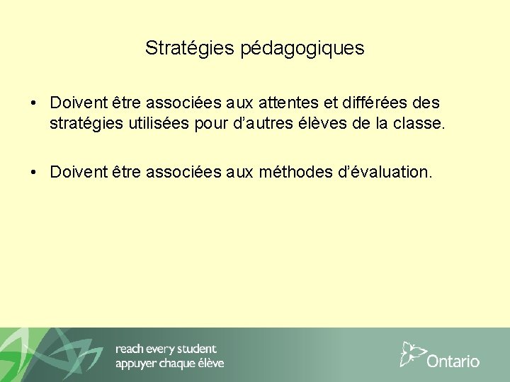 Stratégies pédagogiques • Doivent être associées aux attentes et différées des stratégies utilisées pour