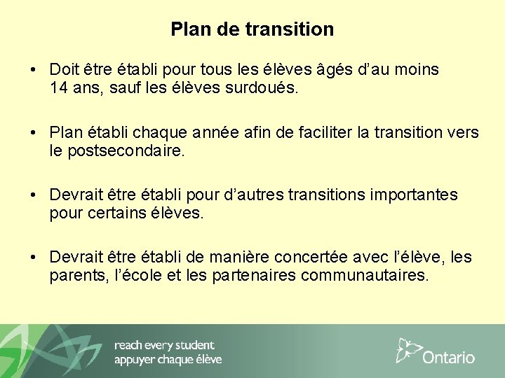 Plan de transition • Doit être établi pour tous les élèves âgés d’au moins