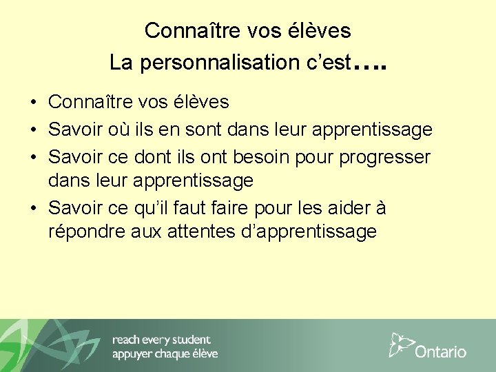 Connaître vos élèves La personnalisation c’est…. • Connaître vos élèves • Savoir où ils