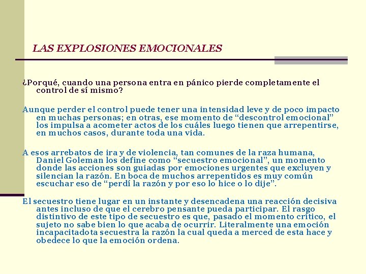 LAS EXPLOSIONES EMOCIONALES ¿Porqué, cuando una persona entra en pánico pierde completamente el control