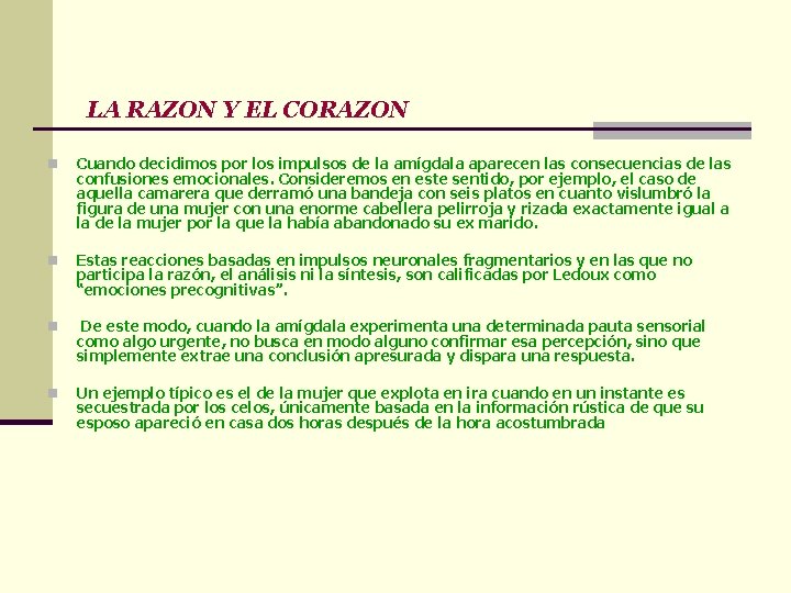 LA RAZON Y EL CORAZON n Cuando decidimos por los impulsos de la amígdala