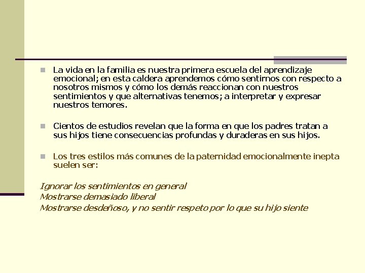 n La vida en la familia es nuestra primera escuela del aprendizaje emocional; en