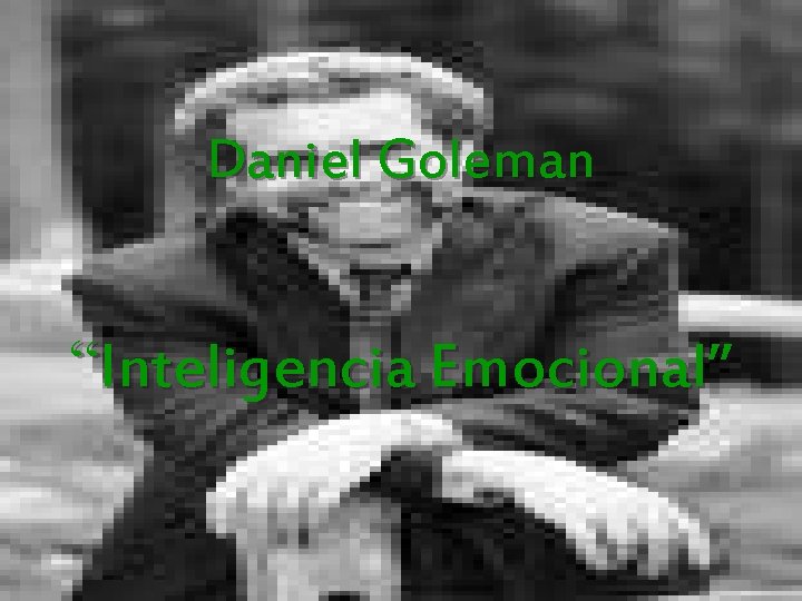 Daniel Goleman “Inteligencia Emocional” 