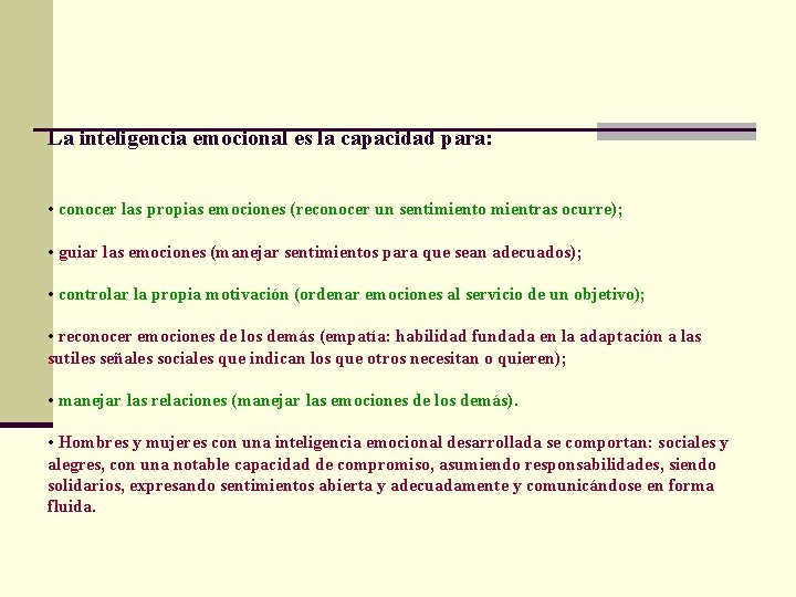 La inteligencia emocional es la capacidad para: • conocer las propias emociones (reconocer un