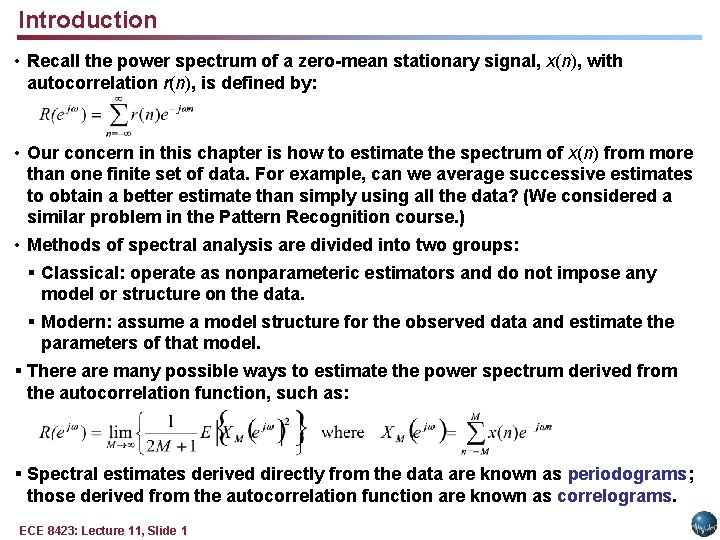 Introduction • Recall the power spectrum of a zero-mean stationary signal, x(n), with autocorrelation