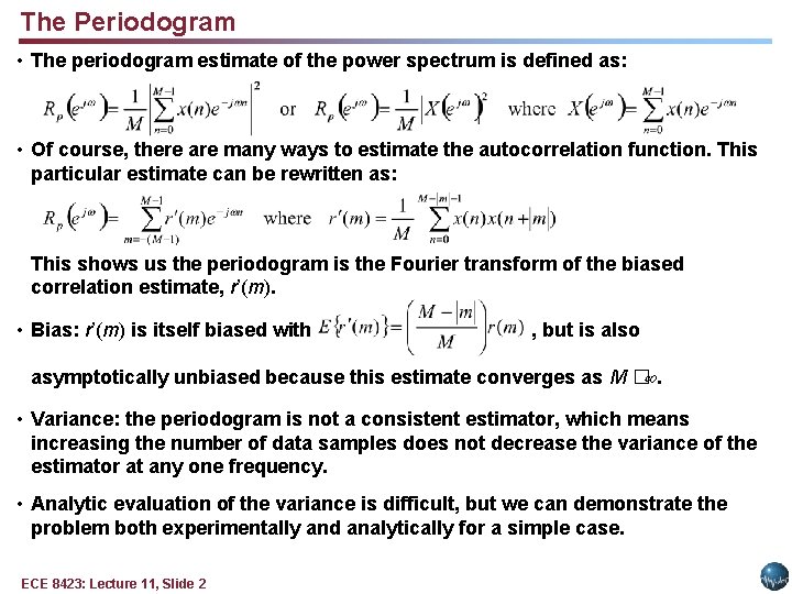 The Periodogram • The periodogram estimate of the power spectrum is defined as: •