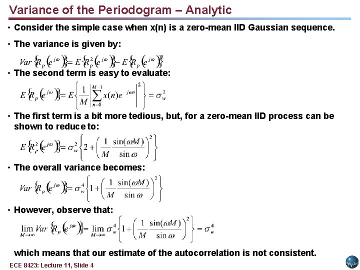 Variance of the Periodogram – Analytic • Consider the simple case when x(n) is