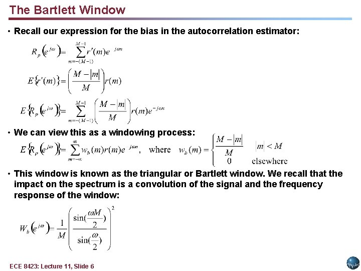 The Bartlett Window • Recall our expression for the bias in the autocorrelation estimator: