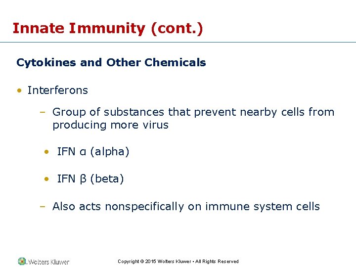 Innate Immunity (cont. ) Cytokines and Other Chemicals • Interferons – Group of substances