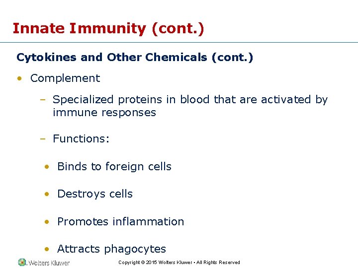 Innate Immunity (cont. ) Cytokines and Other Chemicals (cont. ) • Complement – Specialized