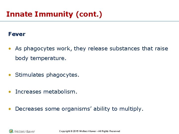 Innate Immunity (cont. ) Fever • As phagocytes work, they release substances that raise